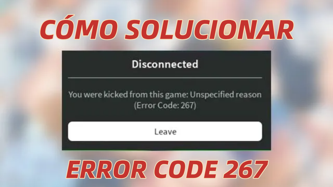 Cómo solucionar el error code 267 en Roblox