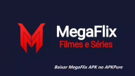 Baixar MegaFlix APK 2024 - Últimas Etapas de Download no APKPure