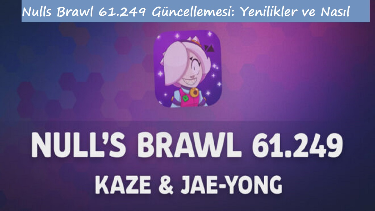 Nulls Brawl 61.249 Güncellemesi: Yenilikler ve Nasıl İndirilir