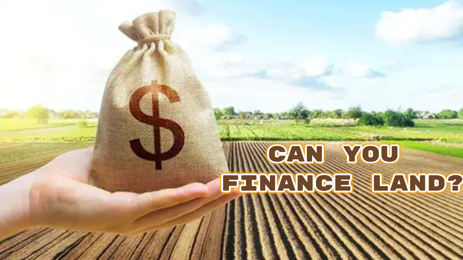 Can You Finance Land? Exploring Options and Considerations