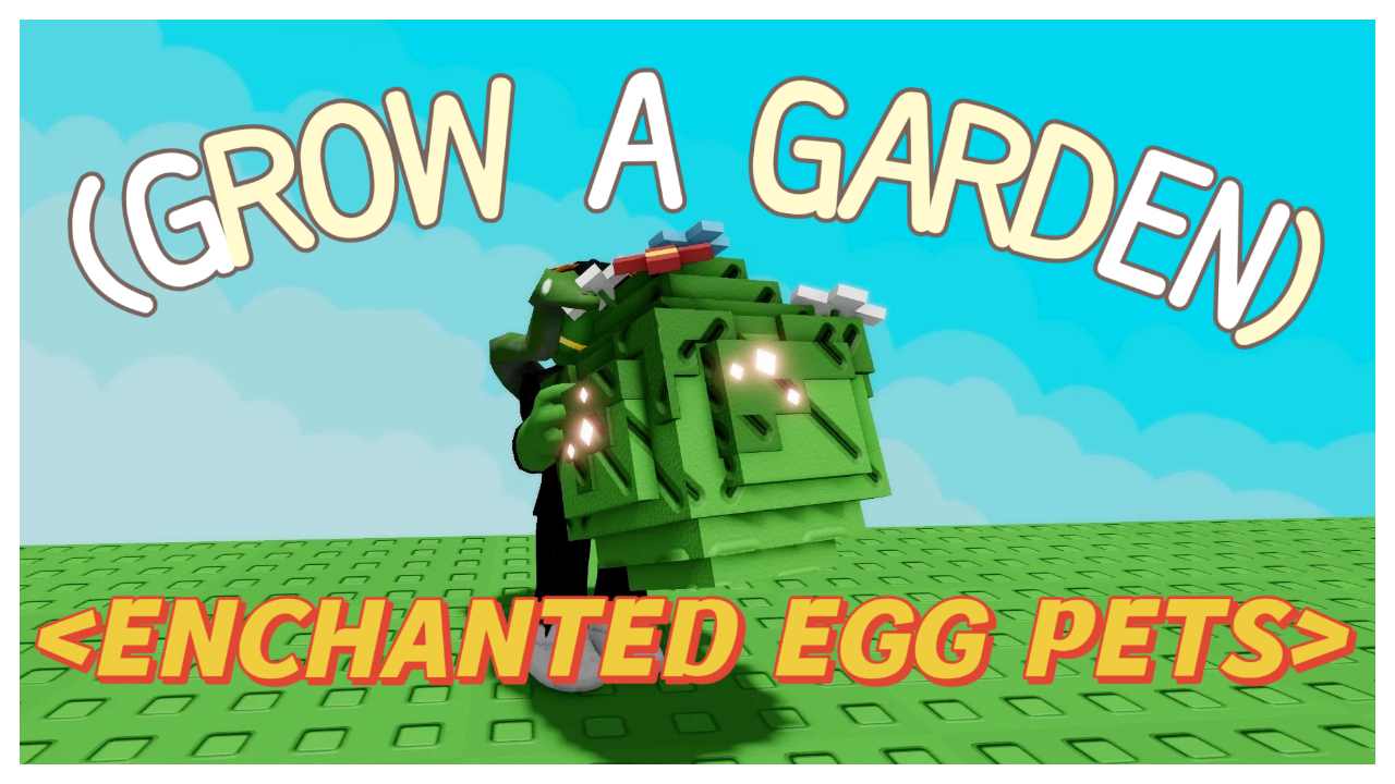 Enchanted Egg Secrets and Magical Pets in Grow a Garden