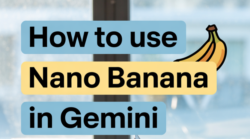 Gemini 2025'te Nano Banana Nasıl Kullanılır: Google’ın Gemini 2.5 Flash Image'ı için Adım Adım Kılavuz