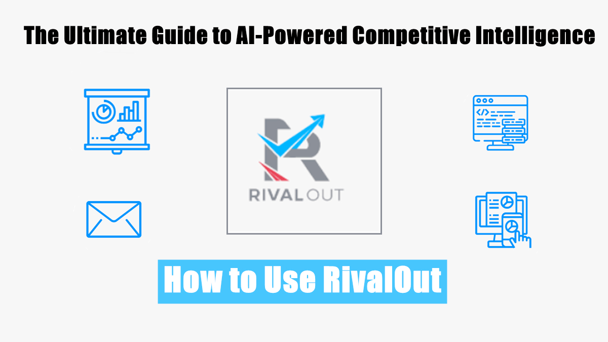 How to Use RivalOut for Competitive Intelligence: Step-by-Step Guide