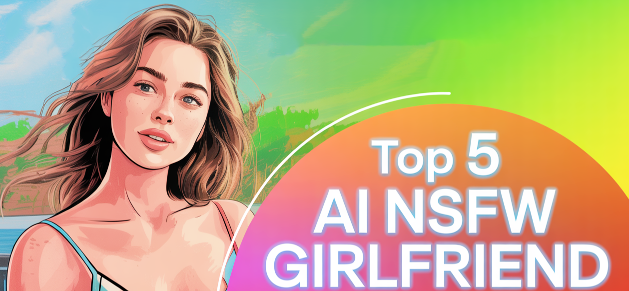Top 5 Free AI NSFW Girlfriend Chatbots You Need to Try